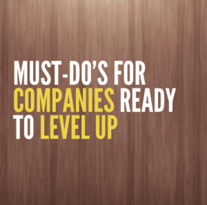 Must-Do's for Companies Ready to Level Up