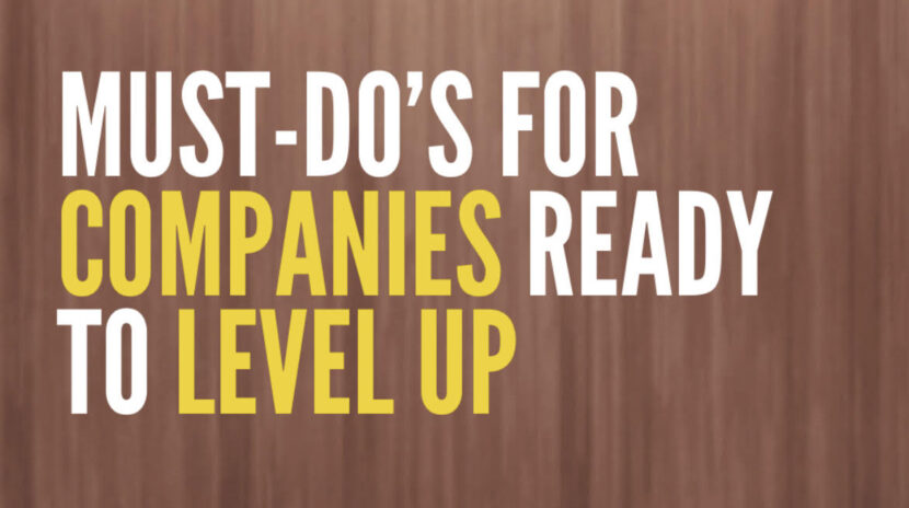 Must-Do's for Companies Ready to Level Up