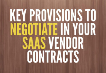 Key Provisions to negotiate in your SaaS Vendor Contracts