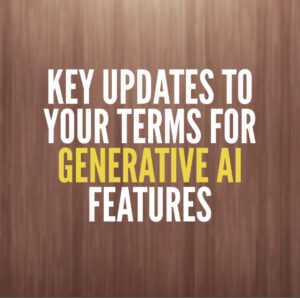 Key Updates to your Terms for Generative AI Features